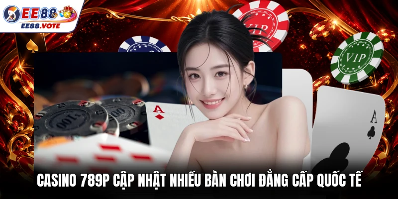 Casino 789P sở hữu giao diện chơi thu hút