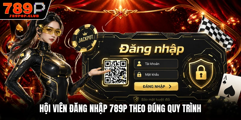 Hội viên đăng nhập 789P theo đúng quy trình