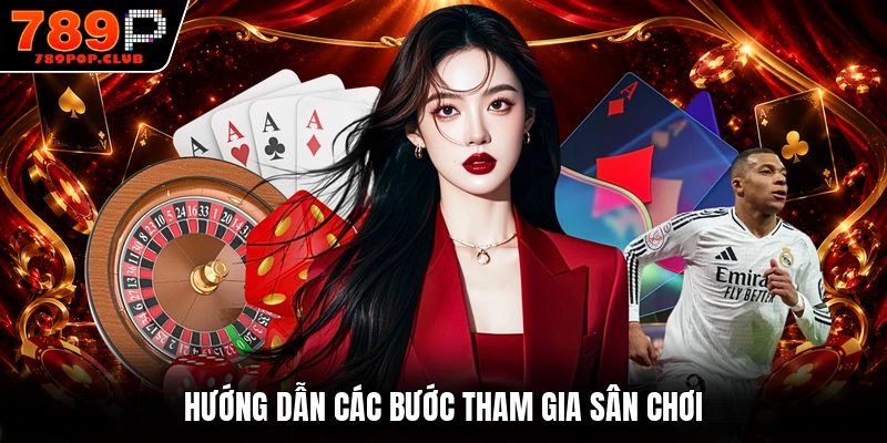 Hướng dẫn các bước tham gia sân chơi