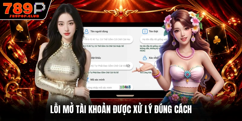 Lỗi mở tài khoản được xử lý đúng cách