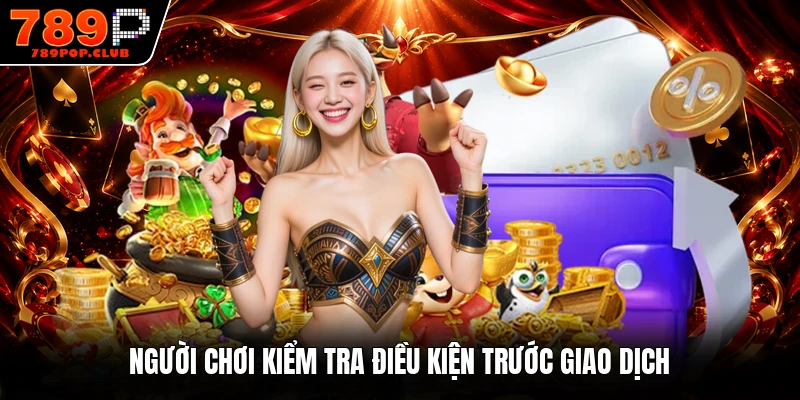 Người chơi kiểm tra điều kiện trước giao dịch