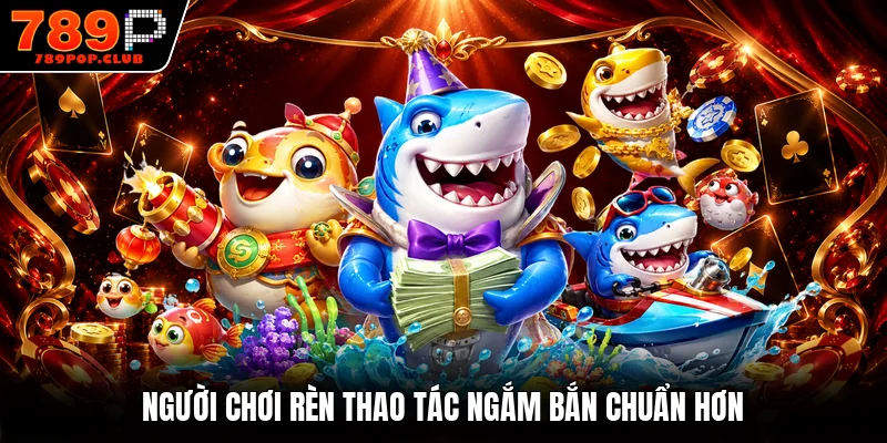 Người chơi rèn thao tác ngắm bắn chuẩn hơn