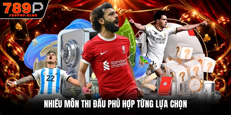 Nhiều môn thi đấu phù hợp từng lựa chọn