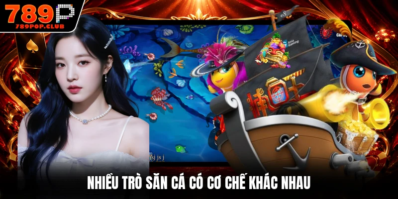 Nhiều trò săn cá có cơ chế khác nhau