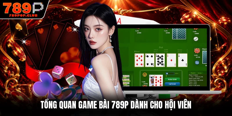 Tổng quan game bài 789P dành cho hội viên